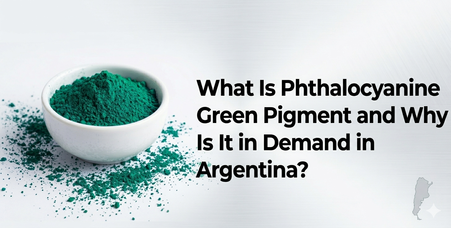 What Is Phthalocyanine Green Pigment and Why Is It in Demand in Argentina?